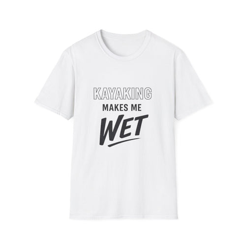 White t-shirt with 'Kayaking Makes Me Wet' text on a white background